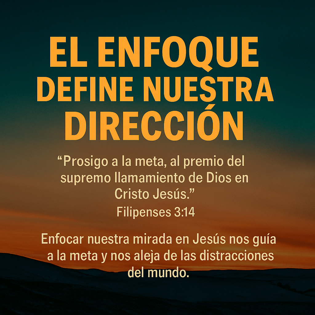 Imagen cristiana con versículo de Filipenses 3:14 y mensaje sobre el enfoque espiritual.