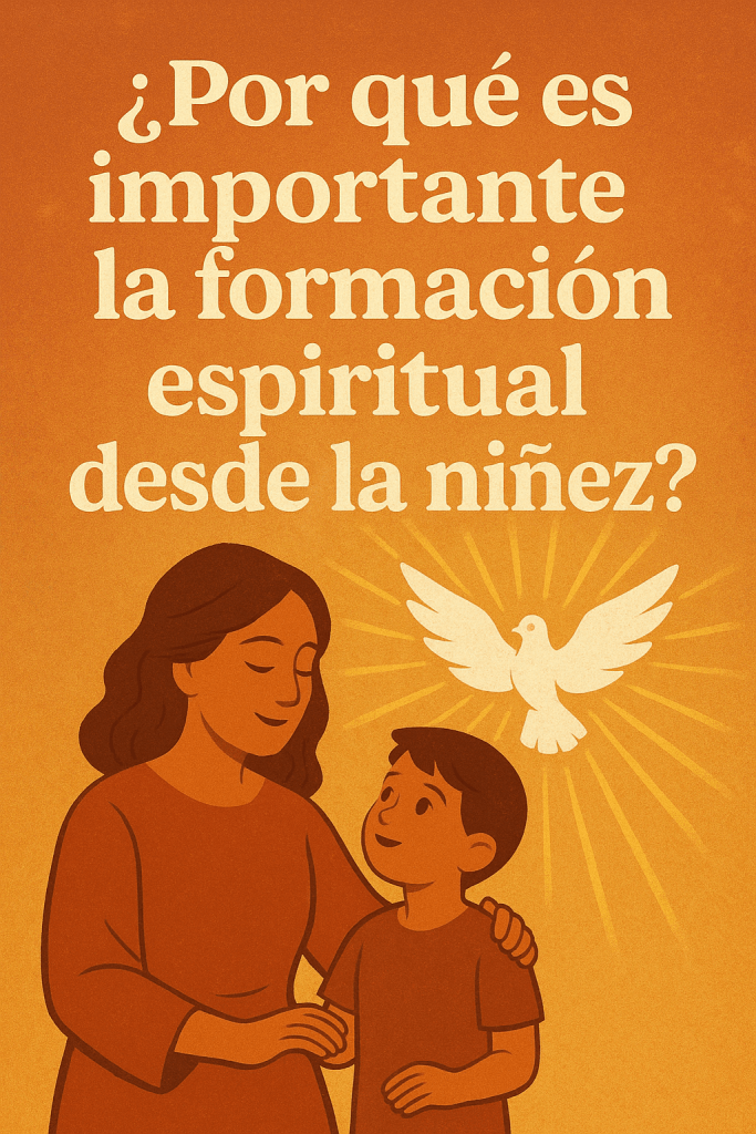Ilustración digital con el texto "¿Por qué es importante la formación espiritual desde la niñez?" junto a una mujer y un niño mirando una paloma blanca luminosa, simbolizando la espiritualidad desde la infancia.